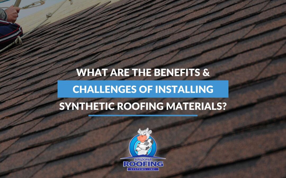 What Are The Benefits & Challenges Of Installing Synthetic Roofing Materials?