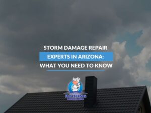 Storm Damage Repair Experts In Arizona: What You Need To Know